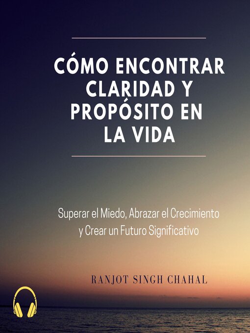 Cover image for Cómo Encontrar Claridad y Propósito en la Vida